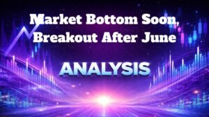 Market Bottom Soon, Breakout After June